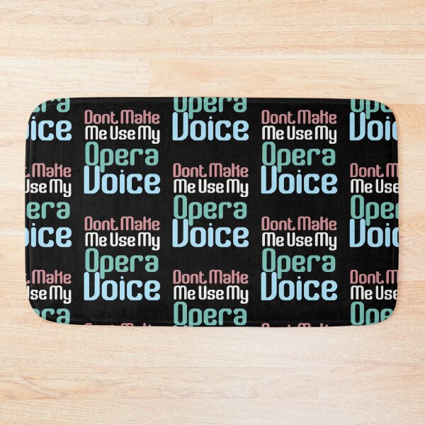 Item preview, Don't Make Me Use My Opera Voice  designed and sold by Akmloza.
