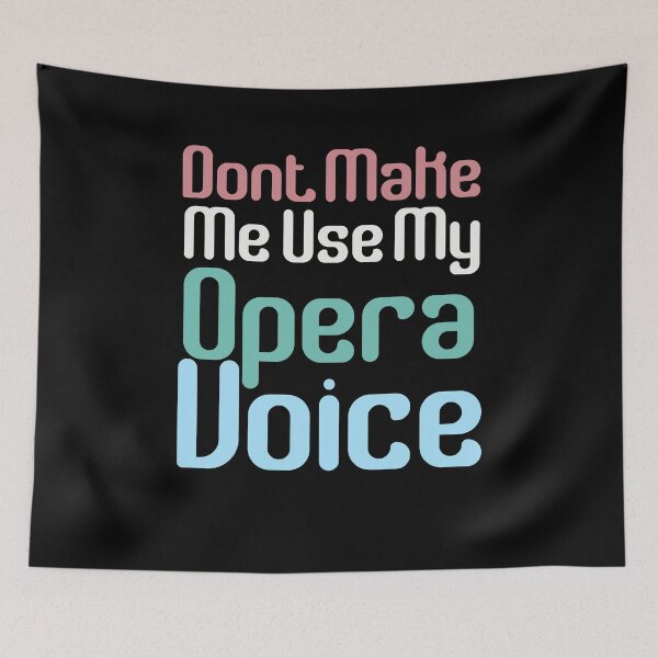 Item preview, Don't Make Me Use My Opera Voice  designed and sold by Akmloza.