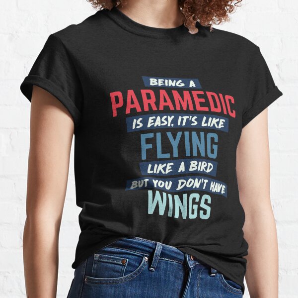 Being paramedic is easy. humorous quote Classic T-Shirt