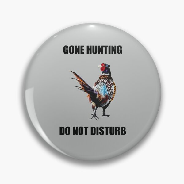 Item preview, GONE HUNTING, DO NOT DISTURB Pheasant slogan designed and sold by IslesArt.
