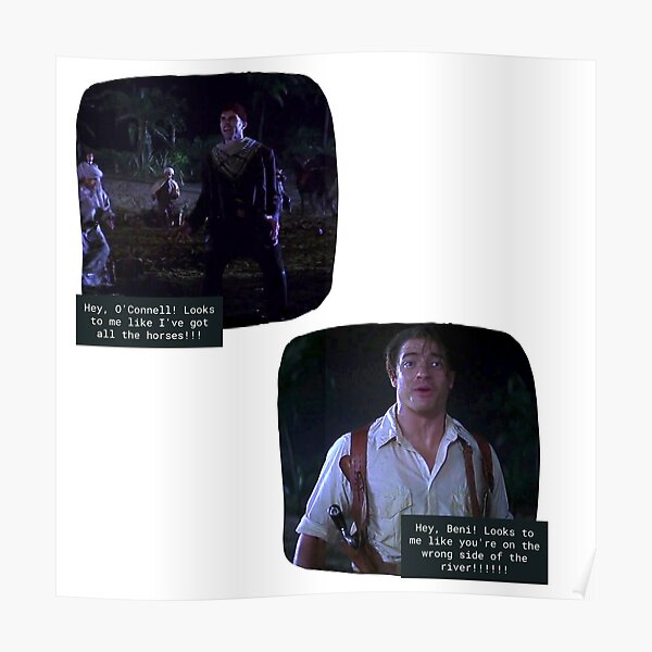 Rick O'Connell, Hey, Beni! Looks to me like you're on the wrong side of the river. Poster