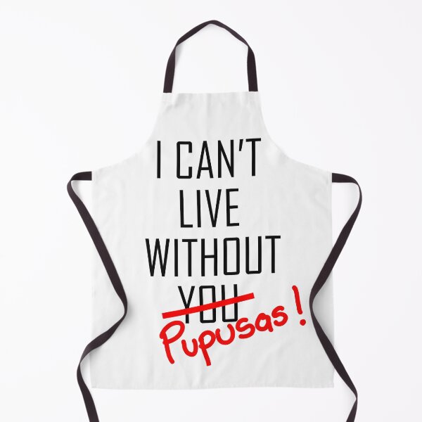 Item preview, Can't Live without Pupusas designed and sold by KenyCanales.