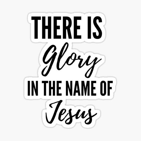 Item preview, There Is Glory In The Name Of Jesus designed and sold by lucasslvm.