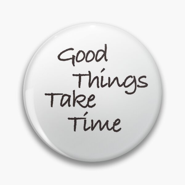 Item preview, Good Things Take Time designed and sold by KatherynStudios.