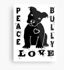 Peace Love Bully - Pit Bull Metal Print