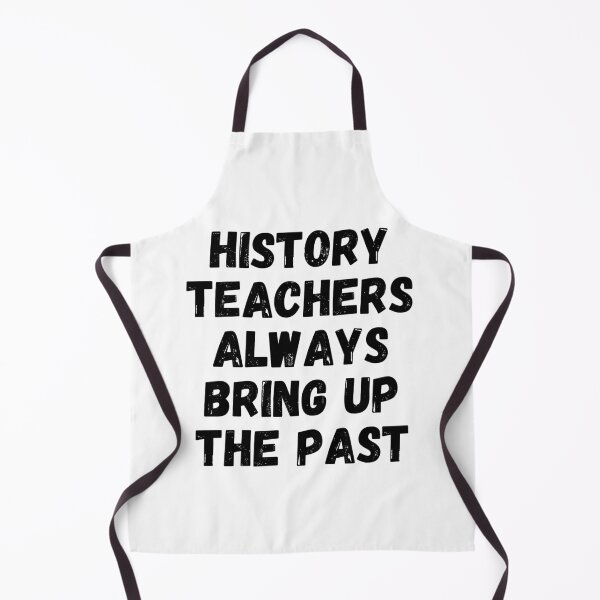 Item preview, History Teachers Always Bring Up The Past Bold designed and sold by littleprints.