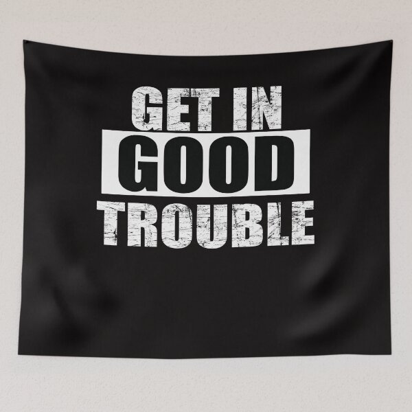 Item preview, get in trouble good trouble necessary trouble designed and sold by Andrea Lina.