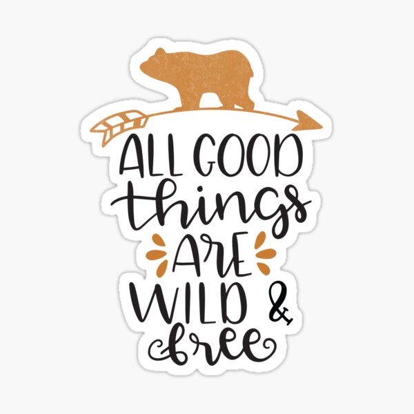 All Good Things Are Wild And Free Decal Window Sticker Car Decor Spirit Life