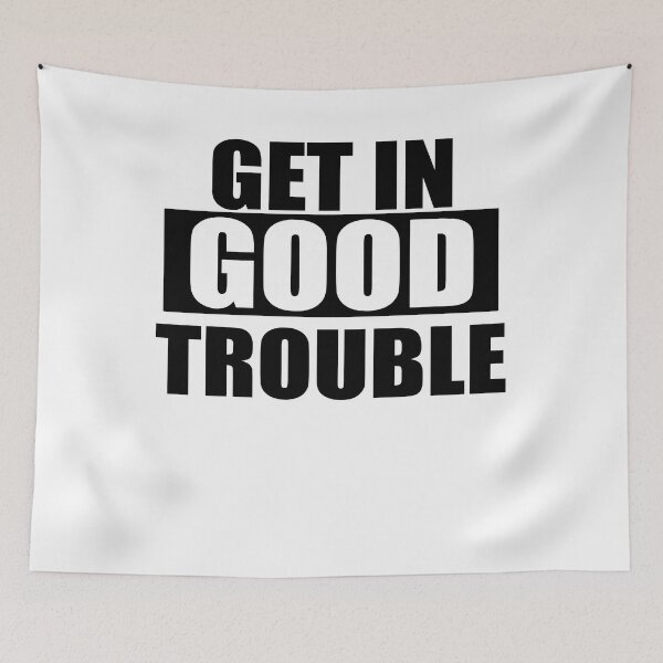 Item preview, get in trouble good trouble necessary trouble designed and sold by Andrea Lina.