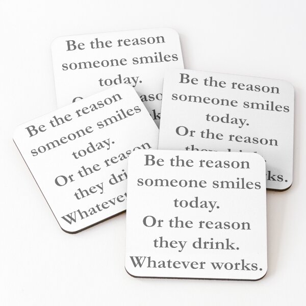 Item preview, Be The Reason Smiles Today Or The Reason They Drink Whatever works designed and sold by andylynns.