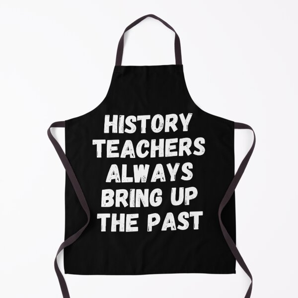 Item preview, History Teachers Always Bring Up The Past Bold designed and sold by littleprints.