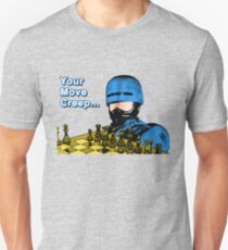 Your Move Creep Unisex T-Shirt