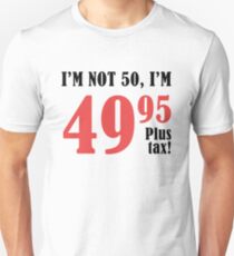 Funny 50th Birthday Gift (Plus Tax) Unisex T-Shirt