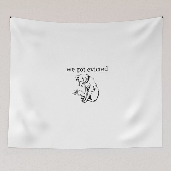 Item preview, WE GOT EVICTED  designed and sold by moustafa7155.
