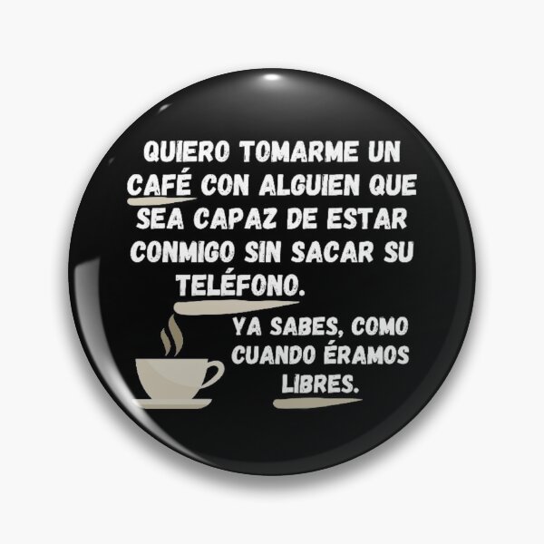 Item preview, I want to have coffee with someone who can be with me without taking out their phone. You know, like when we were free designed and sold by My-Queens-Store.