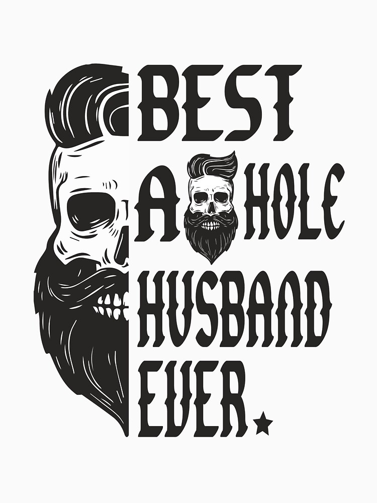 Best Asshole Husband Ever - Best a hole husband Ever - Best A Skull Hole Husband Ever by clothesy7