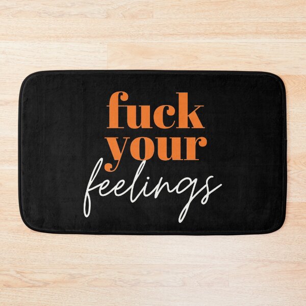 Item preview, Fuck Your Feelings designed and sold by mydoodlesateme.