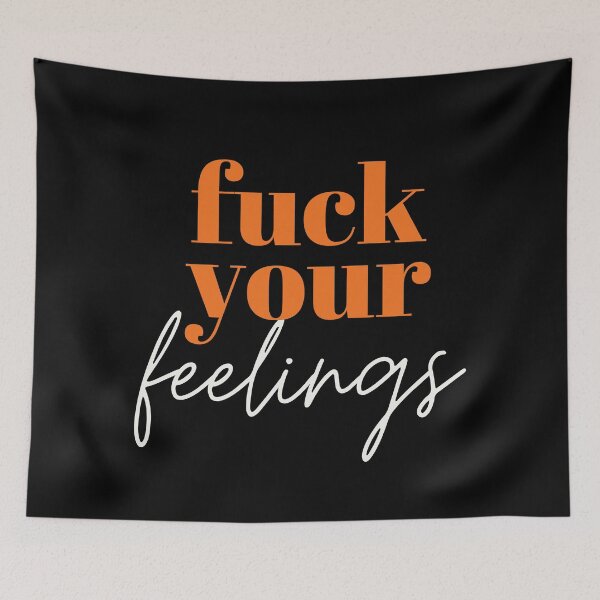 Item preview, Fuck Your Feelings designed and sold by mydoodlesateme.