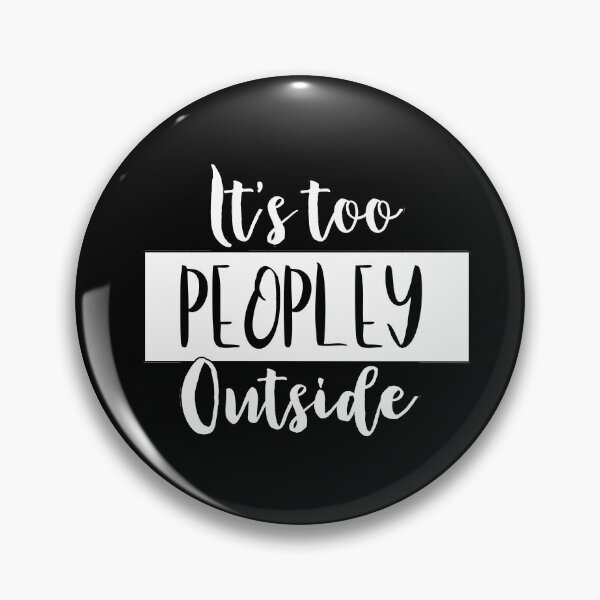 Item preview, It's Too Peopley Outside - Introvert Quotes designed and sold by MysticMagpie.