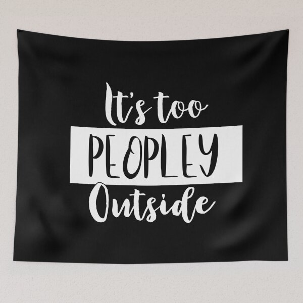 Item preview, It's Too Peopley Outside - Introvert Quotes designed and sold by MysticMagpie.