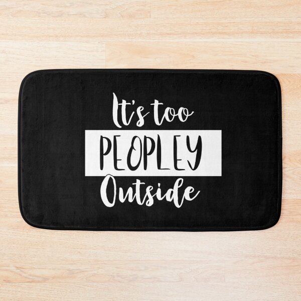 Item preview, It's Too Peopley Outside - Introvert Quotes designed and sold by MysticMagpie.