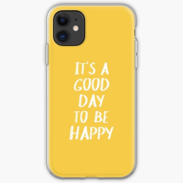 It's a Good Day to Be Happy in Yellow iPhone Soft Case