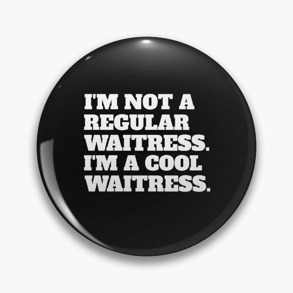 Item preview, I'm Not A Regular Waitress I'm a Cool Waitress Restaurant designed and sold by dbreeze10.