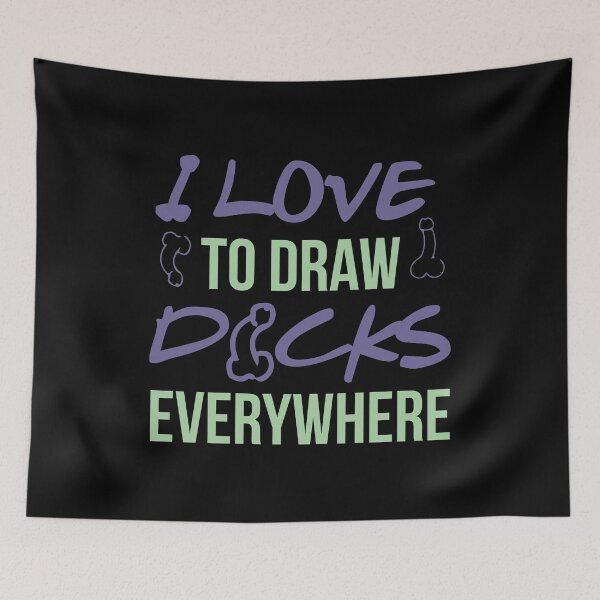 Item preview, I LOVE TO DRAW DICKS EVERYWHERE designed and sold by Dwarf-Monkey.