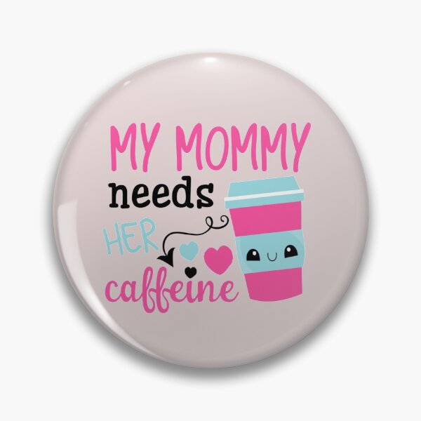 Item preview, My Mommy Needs Her Caffeine designed and sold by PaperDreamPod.