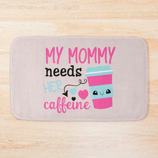 Item preview, My Mommy Needs Her Caffeine designed and sold by PaperDreamPod.