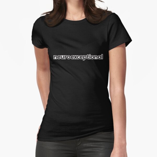 neuroexceptional Fitted T-Shirt
