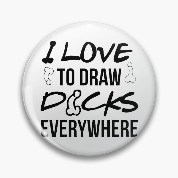 Item preview, I LOVE TO DRAW DICKS EVERYWHERE designed and sold by Dwarf-Monkey.