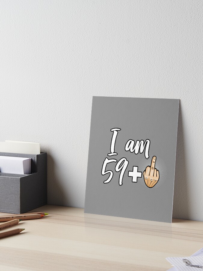 I Am 59 Plus Middle Finger Funny 60th Birthday Gift design Art