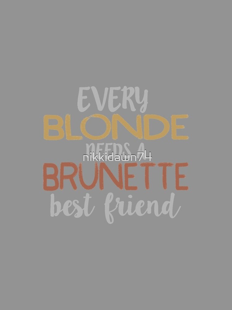 Every Blonde Needs A Brunette Best Friend Bestie Bff Design Iphone Case For Sale By 