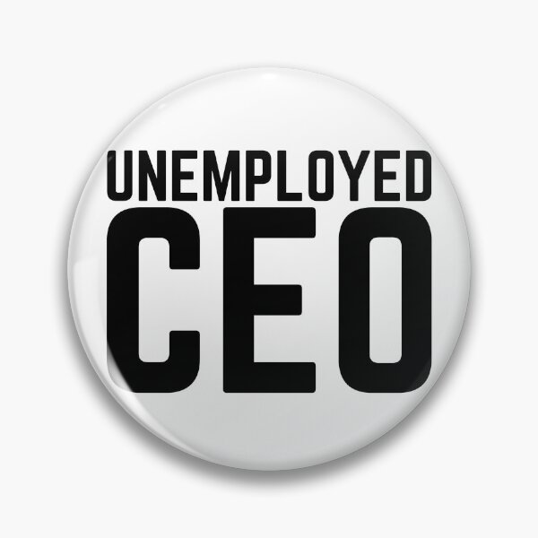 Item preview, Unemployed CEO designed and sold by AJ505.