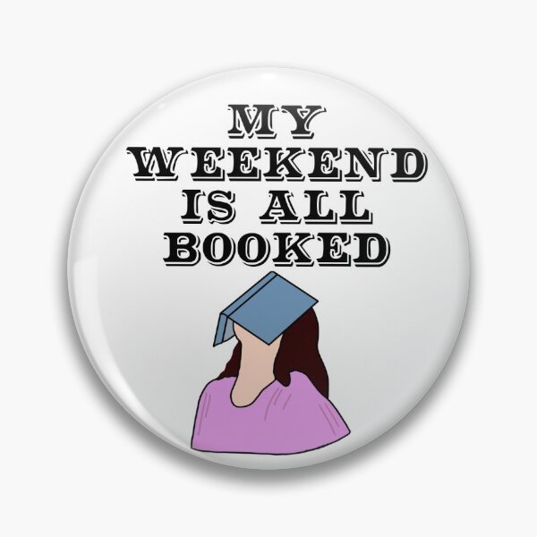 Item preview, my weekend is all booked  designed and sold by ohsnapitzrylee.