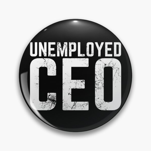 Item preview, Unemployed CEO designed and sold by AJ505.