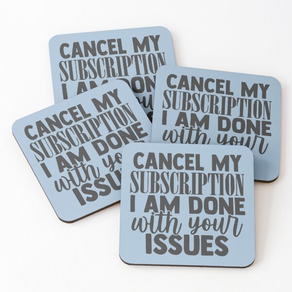 Item preview, Cancel My Subscription I am Done with Your Issues designed and sold by choisanezine.