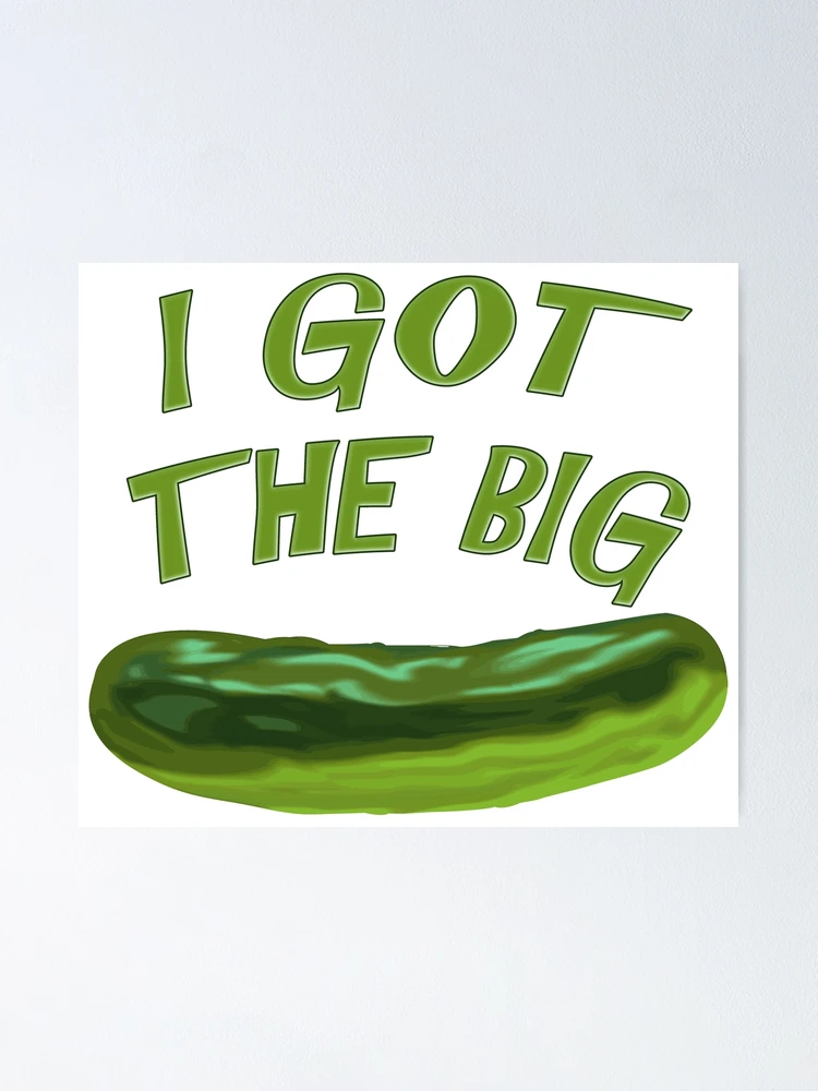 I got the big Pickle Poster for Sale by hookink