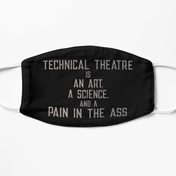 Technical Theatre is an art, a science, and a pain in the ass Mask