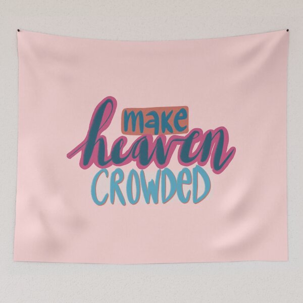 Item preview, make heaven crowded. designed and sold by Molly McLeroy.