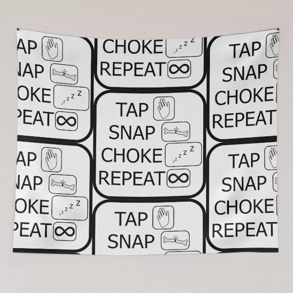 Item preview, Tap, Snap, Choke, Repeat - BJJ quote designed and sold by AJ-DesignCo.