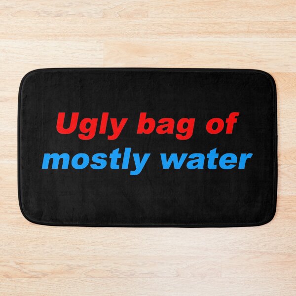 Item preview, Ugly bag of mostly water designed and sold by greg5000.