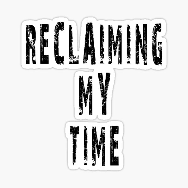 reclaiming-my-time-sticker-for-sale-by-abdalahtaleb-redbubble