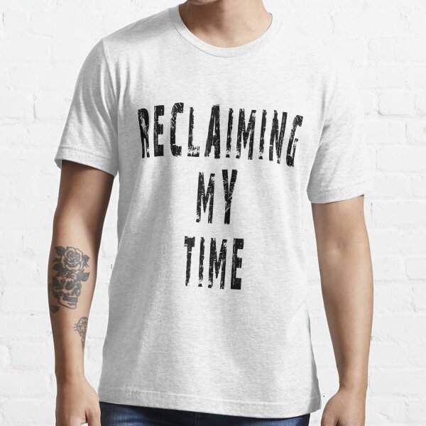 reclaiming my time tee shirt