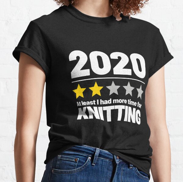 Funny Quarantine Meme - Beginner Knitter - 2020 Review Classic T-Shirt