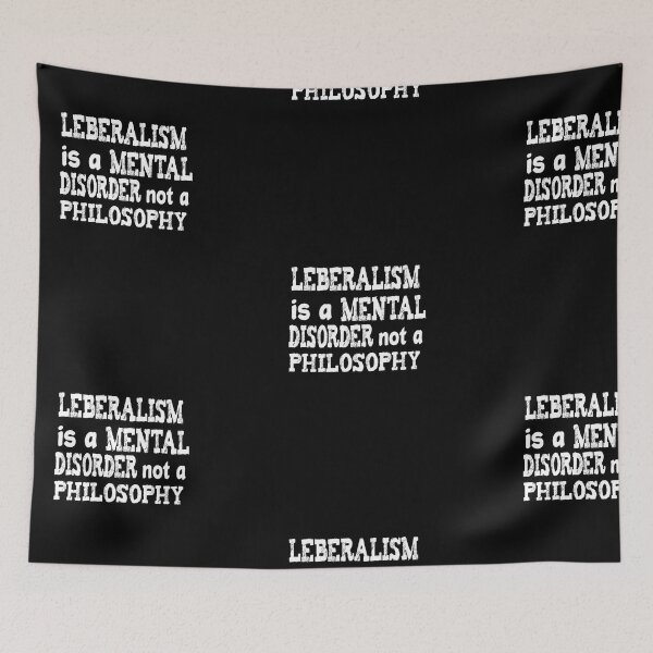 Item preview, liberalism Is A Mental Disorder Not A Philosophy designed and sold by camelia khaled.