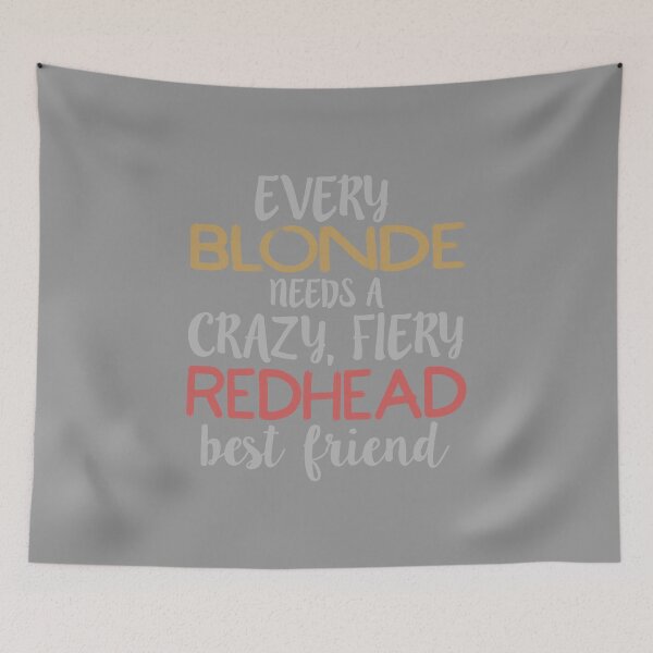 Item preview, Every Blonde Needs a Crazy, Fiery Redhead Best BFF design designed and sold by nikkidawn74.