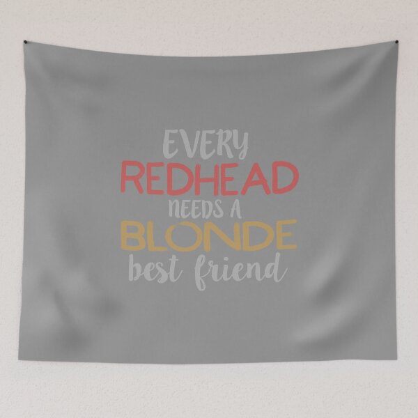 Item preview, EVERY REDHEAD NEEDS A BLONDE Best Friend BFF Bestie product designed and sold by nikkidawn74.