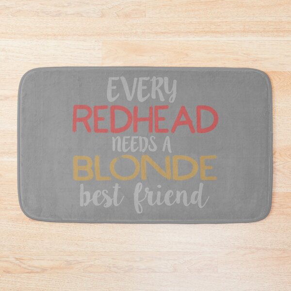 Item preview, EVERY REDHEAD NEEDS A BLONDE Best Friend BFF Bestie product designed and sold by nikkidawn74.